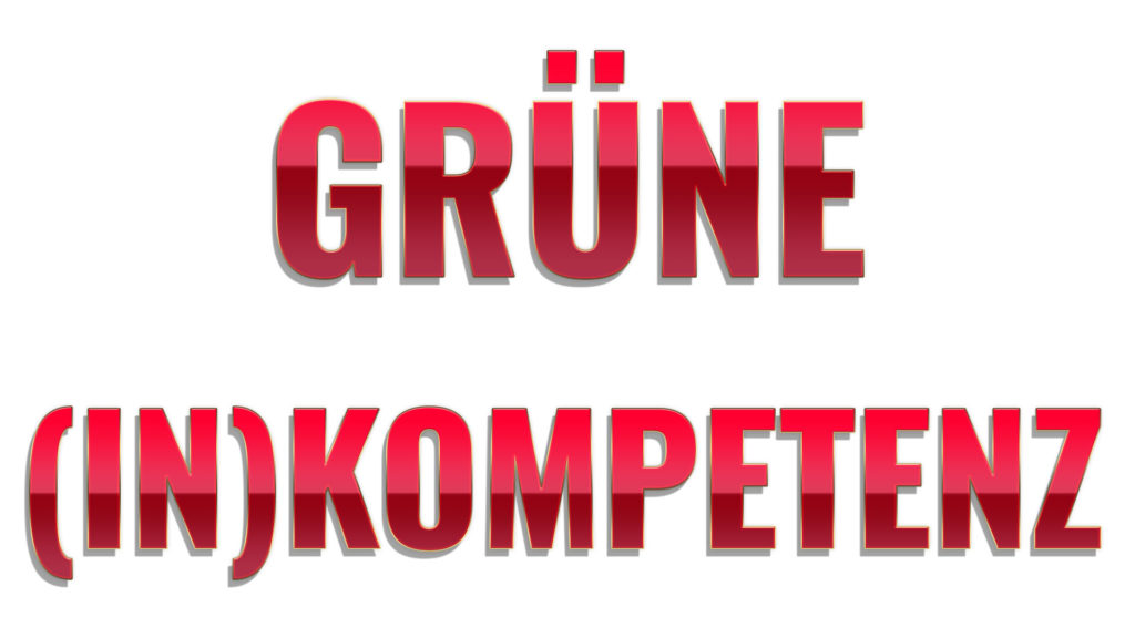 grüne inkompetenz