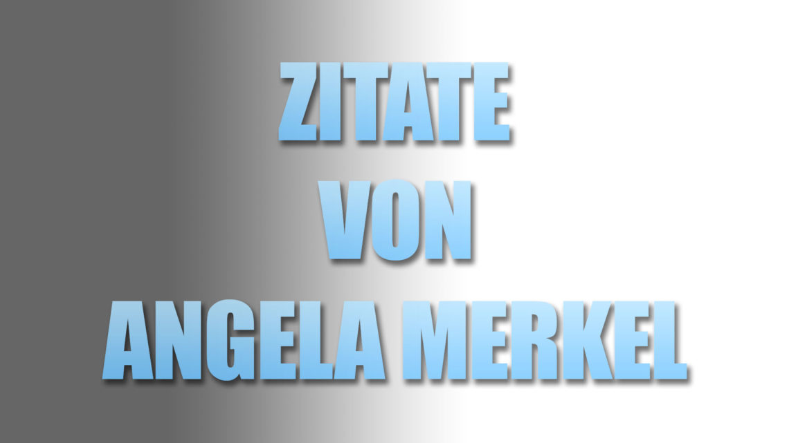 Angela Merkel – Zitate und Widersprüche